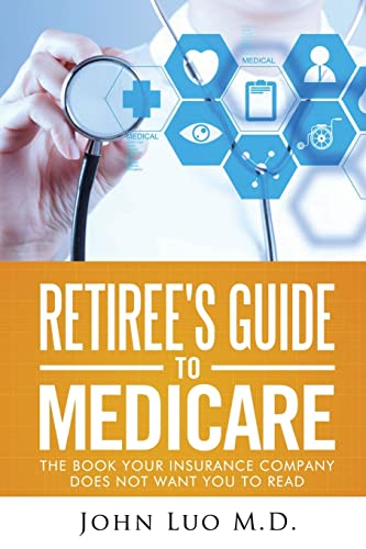 Retiree's Guide to Medicare: the book your insurance company does