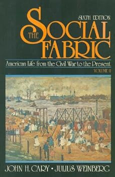 Hardcover The Social Fabric: American Life from the Civil War to the Present (Volume II, 6th Edition) Book