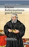  Kleine Reformationsgeschichten: Die Reformation im Kirchenkreis Bayreuth