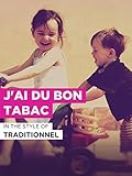  J\'ai du bon tabac im Stil von \