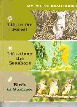 Life in the Forest/Life Along the Seashore/Birds in Summer Stories for Enjoyment and Enrichment