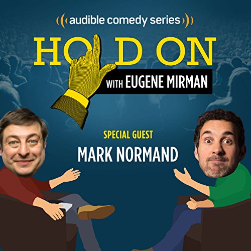 Ep. 9: Mark Normand Found Love in a Homeless Place (Hold On with Eugene Mirman) by Eugene Mirman | Free Audiobook