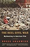 The Reel Civil War: Mythmaking in American Film