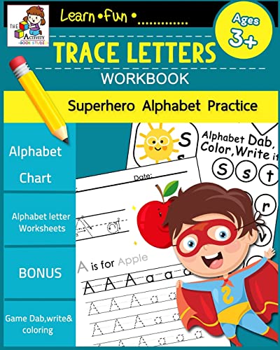 Trace Letters Workbook Ages 3-5: Preschool Scholar Practice Handwriting Workbook, Trace letter of the Alphabet and Sight Alphabets: Preschool, ... and Writing (Superhero Alphabet Practice)