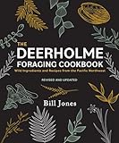 The Deerholme Foraging Cookbook: Wild Ingredients and Recipes from the Pacific Northwest, Revised and Updated