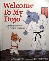 Welcome To My Dojo: A Kid's Introduction to the Way of Karate 1930770006 Book Cover