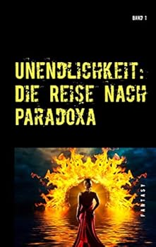 Paperback Unendlichkeit: Band 1 - Die Reise nach Paradoxa [German] Book