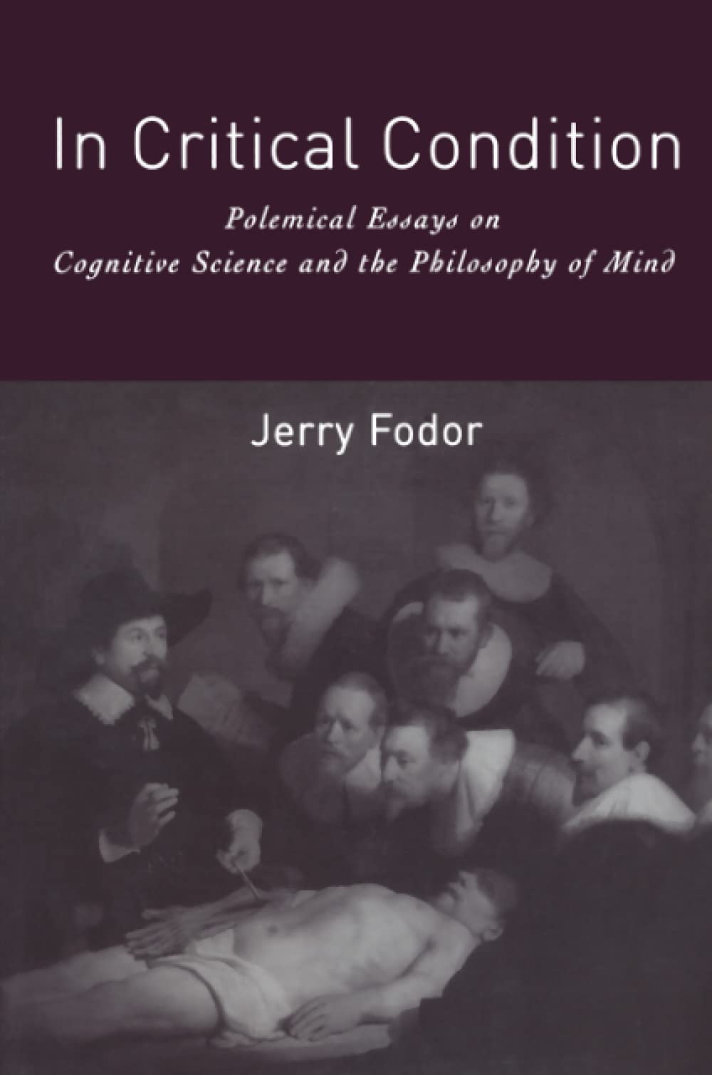 In Critical Condition: Polemical Essays on Cognitive Science and the Philosophy of Mind (Representation and Mind series)