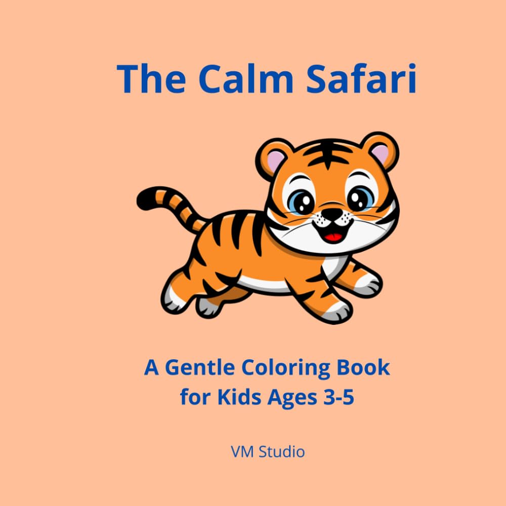 The Calm Safari: A Gentle Coloring Book for Kids Ages 3–5