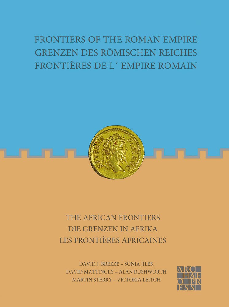 Frontiers of the Roman Empire: The African Frontiers: Grenzen Des Romischen Reich