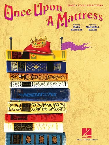 Marshall Barer and Mary Rodgers: Once Upon a Mattress | Piano Vocal Guitar Songbook | Broadway Vocal Selections for Medium Level Performers | 7 Musical Theater Favorites Collection Edition