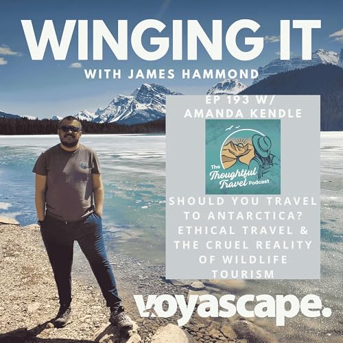 Ep 193 w/ Amanda Kendle - Should You Travel to Antarctica? Ethical Travel & The Cruel Reality of Wildlife Tourism