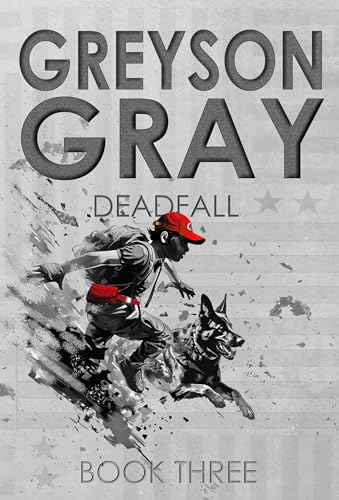 Greyson Gray: Deadfall (Thrilling Adventure Series for Preteens and Teens) (The Greyson Gray Series Book 3)