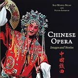 Chinese Opera: Images and Stories - Peter Lovrick, Wang-Ngai Siu 
