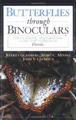 Butterflies through Binoculars: A Field, Finding, and Gardening Guide to Butterflies in Florida by Jeffrey Glassberg (2000-08-03)