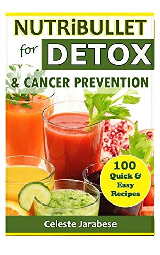 Preisvergleich Produktbild NUTRiBULLET For DETOX And Cancer Prevention