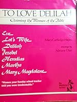 To Love Delilah: Claiming the Women of the Bible (The women's series) 0931055687 Book Cover