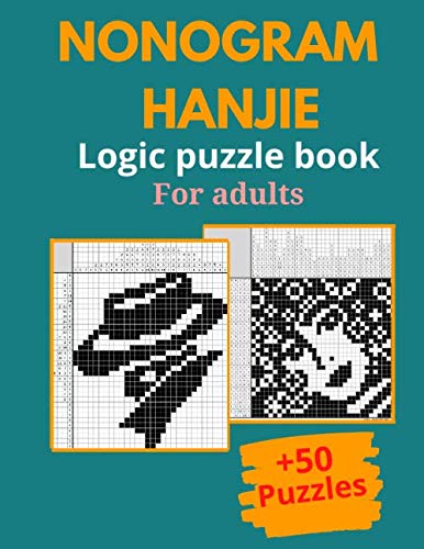 Nonogram - Hanjie Logic Puzzles book for adults: Nonograms Picross Hanjie Griddlers Puzzle Book, +50 puzzles.