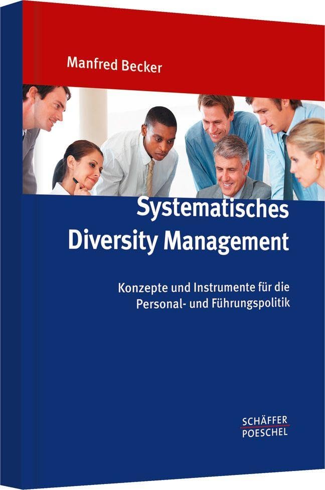 Systematisches Diversity Management: Konzepte und Instrumente für die Personal- und Führungspolitik