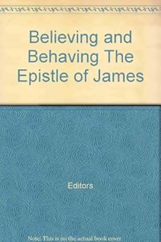 Mass Market Paperback Believing and Behaving The Epistle of James Book
