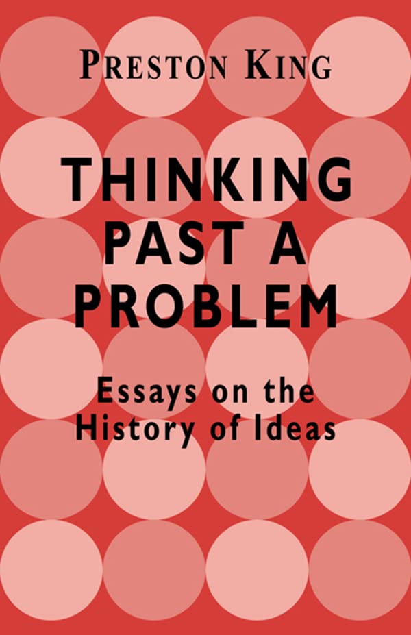 Thinking Past a Problem: Essays on the History of Ideas