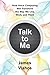Talk to Me: How Voice Computing Will Transform the Way We Live, Work, and Think