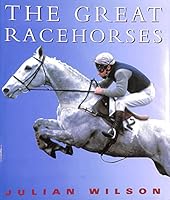 Julian Wilson's 100 Greatest Racehorses 0356142930 Book Cover