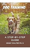  DOG TRAINING: A STEP-BY-STEP GUIDE (English Edition)