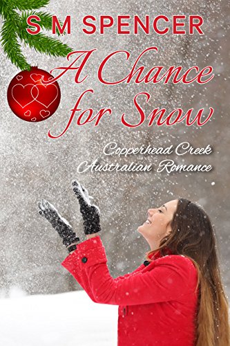 A Chance for Snow (Copperhead Creek - Australian Romance Book 5)