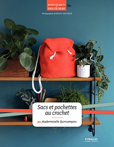 Sacs et pochettes au crochet (Qu'est-ce que tu fais de beau ?)