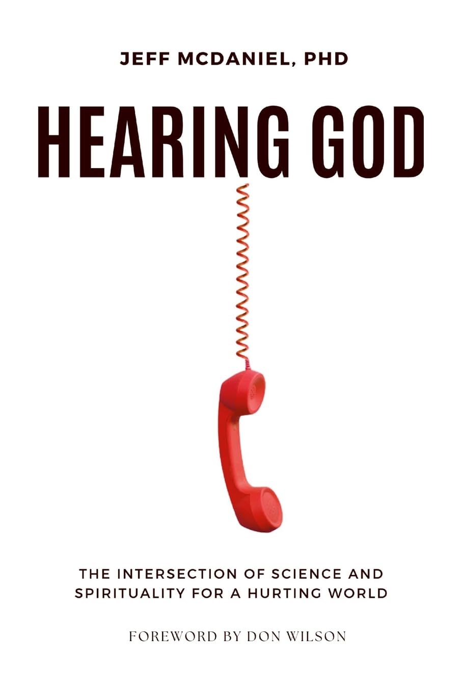Hearing God: The Intersection of Science and Spirituality for a Hurting World