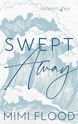 Swept Away: Oakwhite Bay Book 1