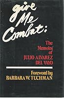 Give me combat;: The memoirs of Julio W. Alvarez del Vayo 0316179833 Book Cover
