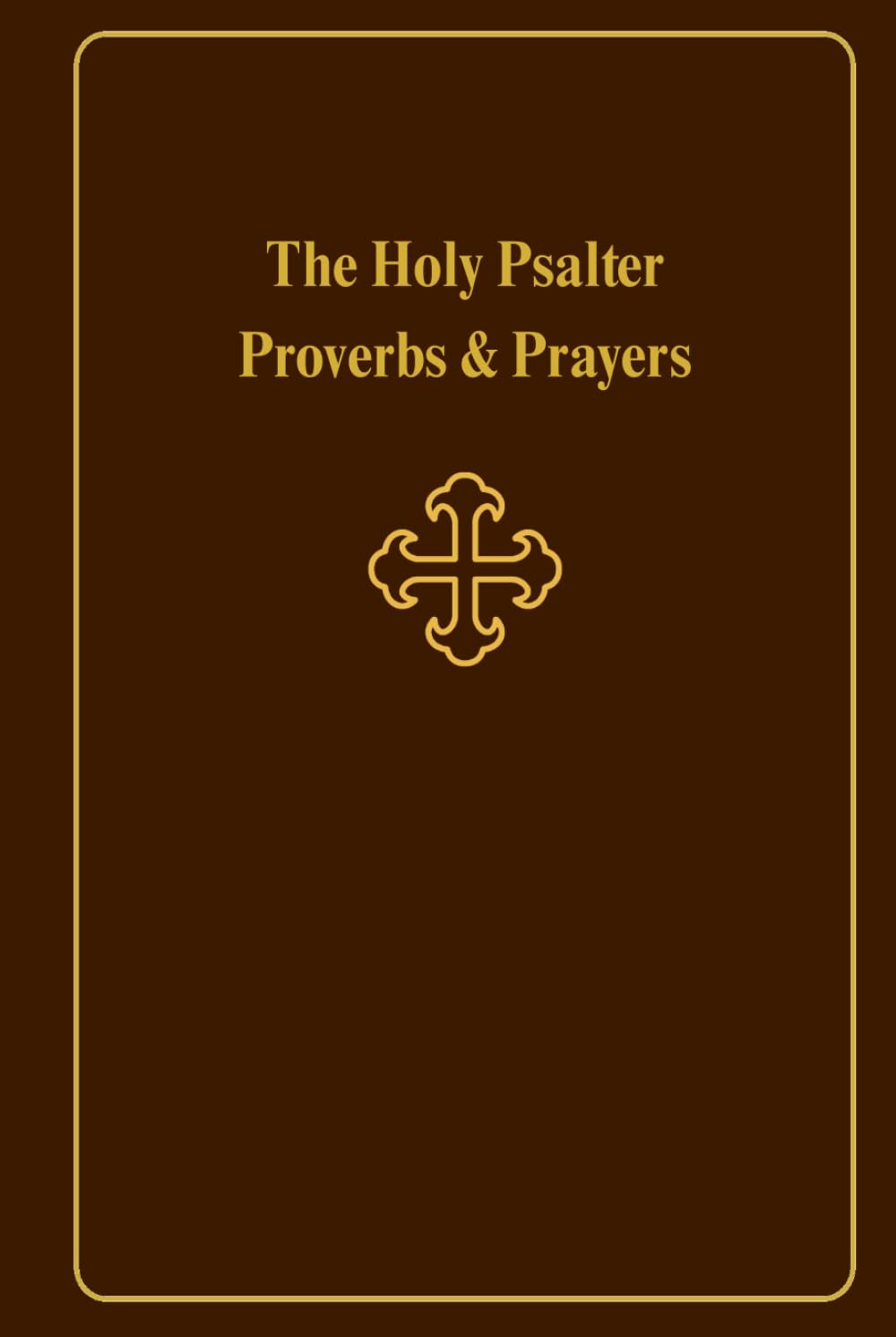 The Holy Psalter, Proverbs & Prayers