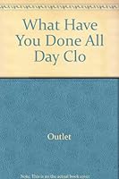 What Have You Done All Day?: Poems 0517506041 Book Cover