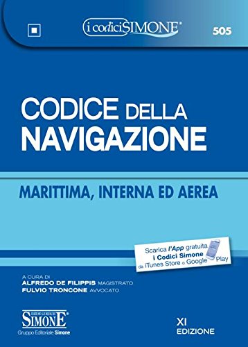 Codice della navigazione. Marittima, interna ed aerea Codice della navigazione. Marittima, interna ed aerea