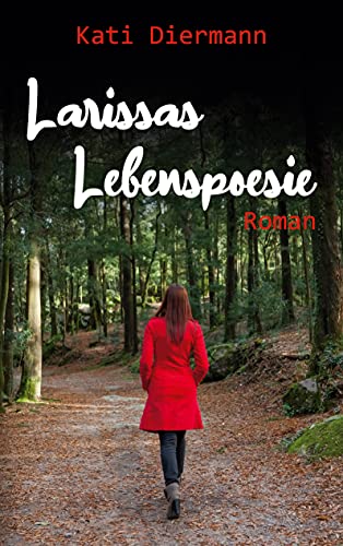 Larissas Lebenspoesie von [Kati Diermann]