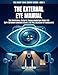 THE EXTERNAL EYE MANUAL: THE UNOFFICIAL SETUP & TROUBLESHOOTING GUIDE FOR EUFY OUTDOOR CAMERAS (CAM 2, 2C PRO, SOLOCAM & FLOODLIGHT) (THE SMART HOME SENTRY SERIES Book 1) (English Edition)