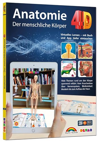 Anatomie 4D - der menschliche Körper mit APP zum virtuellen Rundgang: Virtuelles Lernen - mit Buch und App tiefer eintauchen. Viele Themen rund um den ... Muskeln bis zum Aufbau der Haut