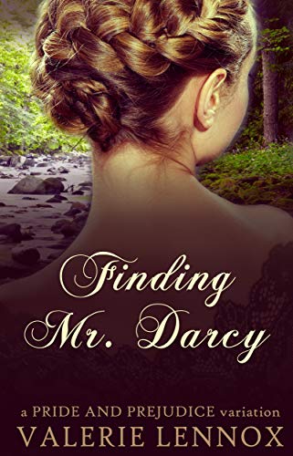 Finding Mr. Darcy: a Pride and Prejudice variation by [Valerie Lennox]
