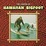 The Legend of Hawaiian Bigfoot: The Folklore of the Maui Skunk Ape