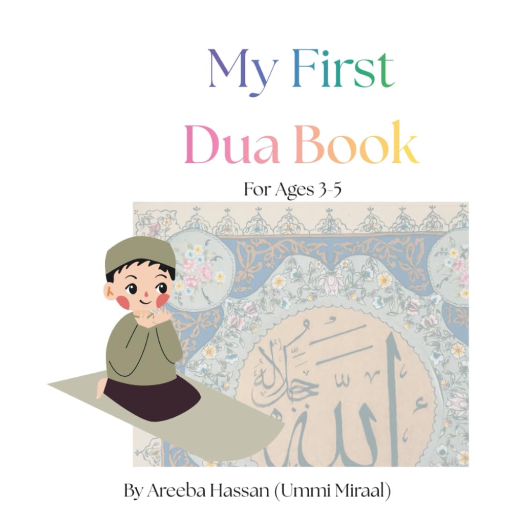 My First Dua Book: A Gentle Introduction to Daily Duas for Muslim Toddlers (Ages 3–5)
