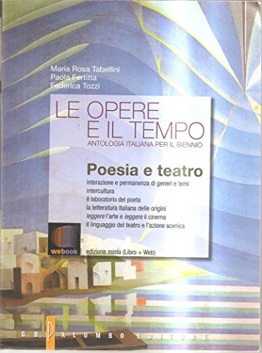 Le opere e il tempo. Poesia e teatro. Per le Scuole superiori. Con espansione online