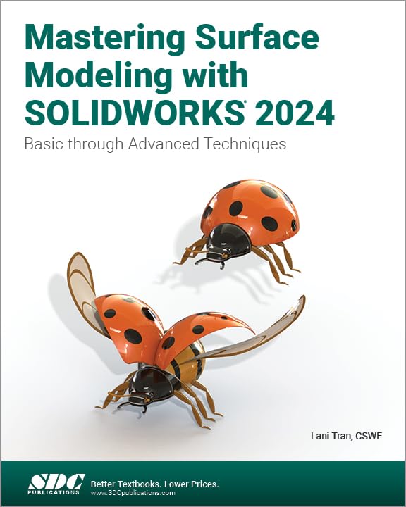 Mastering Surface Modeling with SOLIDWORKS 2024: Basic through Advanced Techniques 1st Edition
