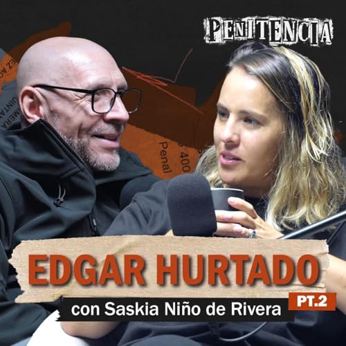 2da parte | Me quebraron en cárceles mexicanas | Edgar