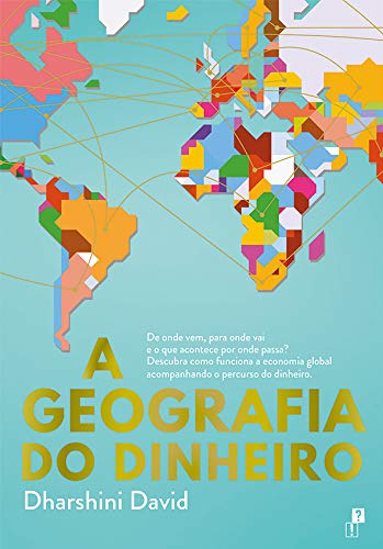 A Geografia do Dinheiro (Portuguese Edition)