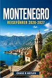 MONTENEGRO REISEFÜHRER 2026-2027: Entdecken Sie den Fjord von Kotor, die Gipfel von Lovćen und die Riviera von Budva auf Ihre Weise