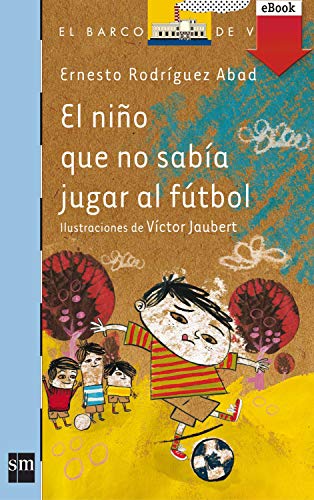 El niño que no sabía jugar al fútbol (El Barco de Vapor Azul nº 166)