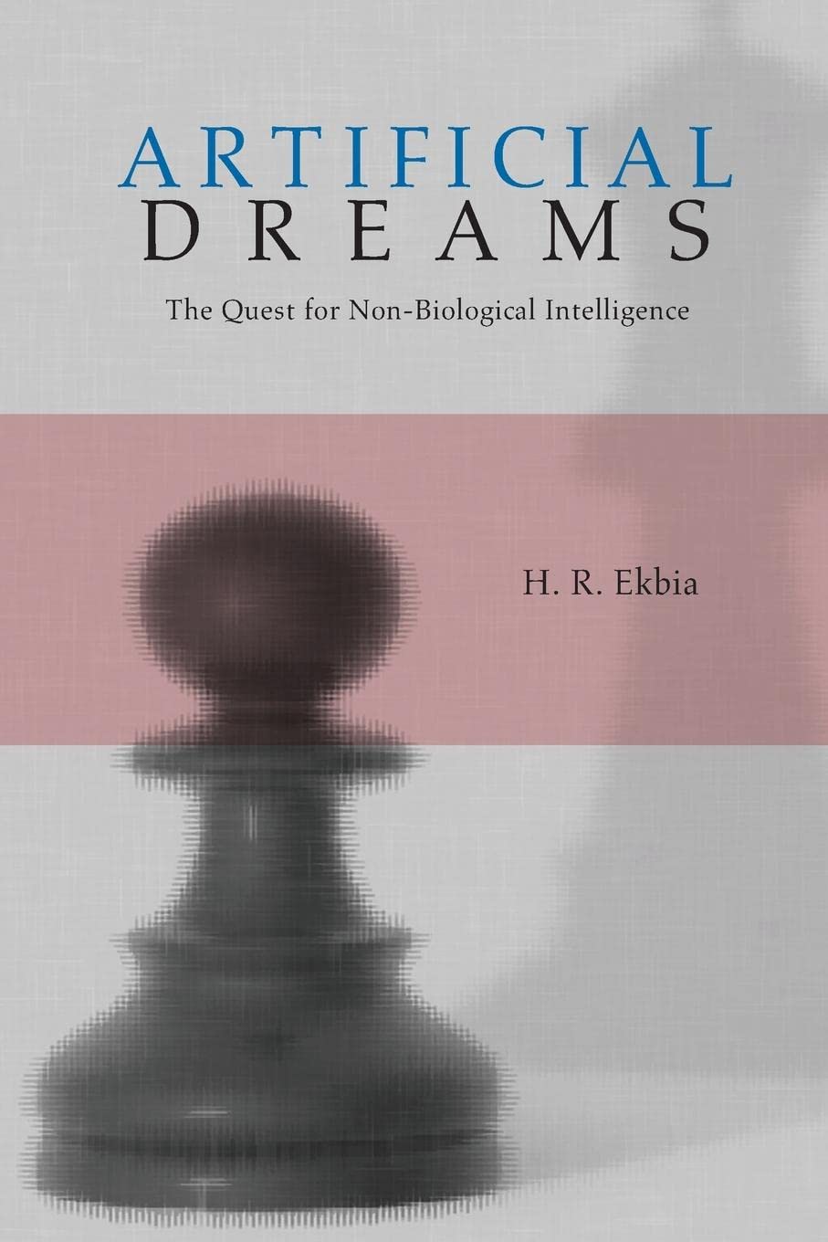 Artificial Dreams: The Quest for Non-Biological Intelligence