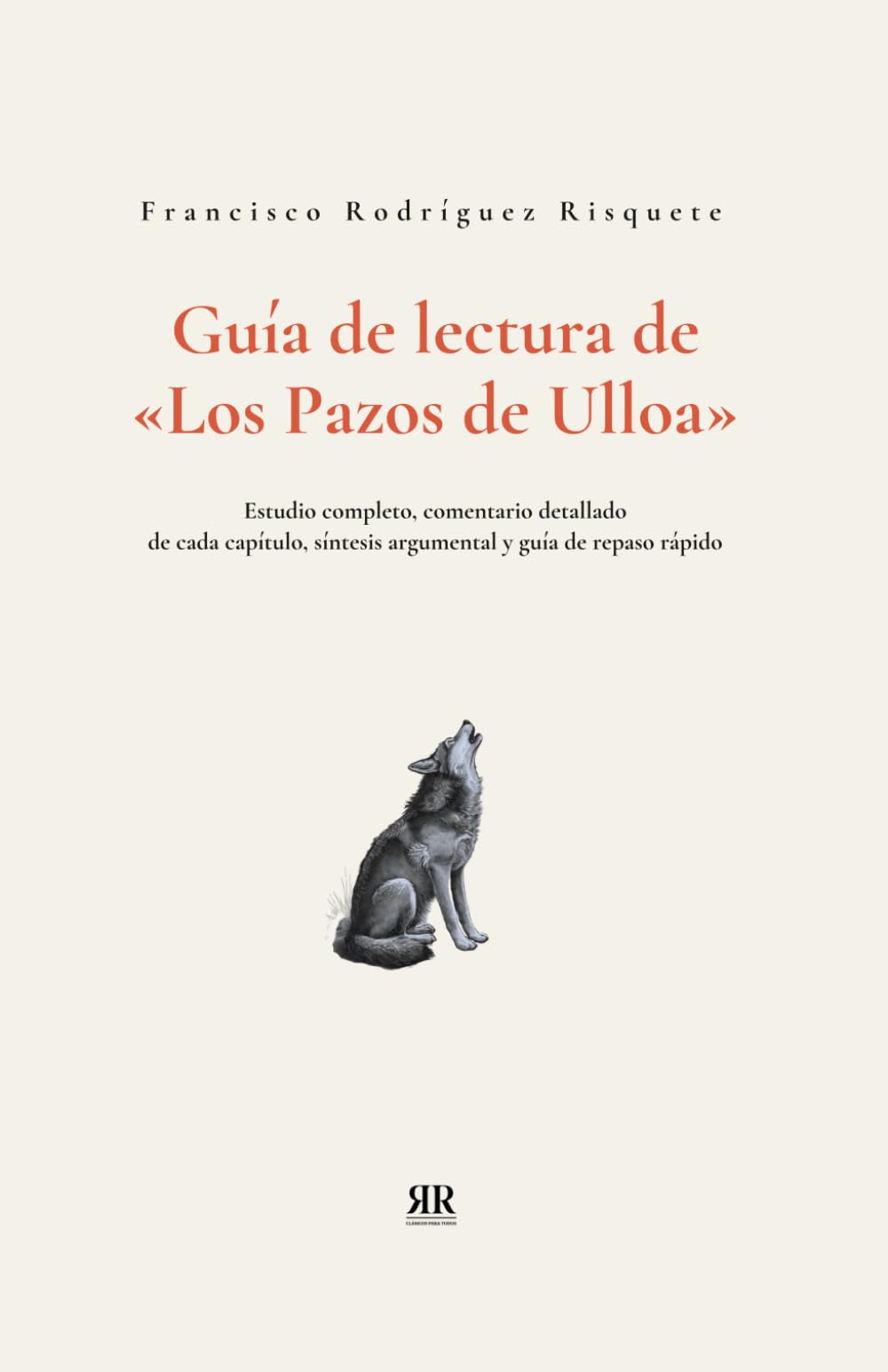 Guía de lectura de Los Pazos de Ulloa: Estudio completo, comentario detallado de cada capítulo, síntesis argumental y guía de repaso rápido (Clásicos para todos)